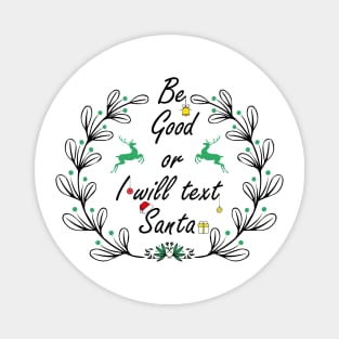 Be good or I will text santa Magnet